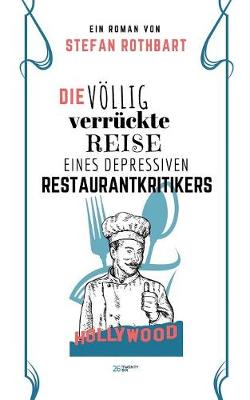 Book cover for Die völlig verrückte Reise eines depressiven Restaurantkritikers