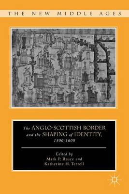 Book cover for The Anglo-Scottish Border and the Shaping of Identity, 1300-1600