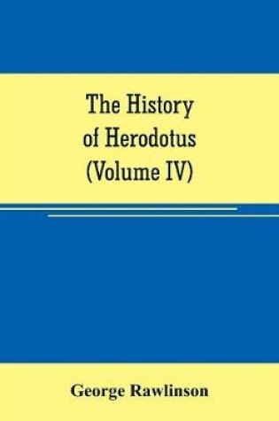 Cover of The history of Herodotus (Volume IV)