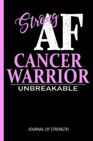 Cover of Strong AF Cancer Warrior - Unbreakable