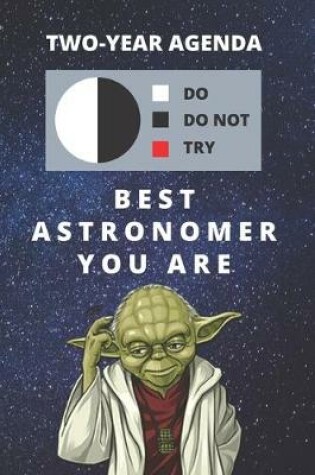 Cover of 2020 & 2021 Two-Year Daily Planner For Best Astronomer Gift - Funny Yoda Quote Appointment Book - Two Year Weekly Agenda Notebook Armature Astronomy Goals