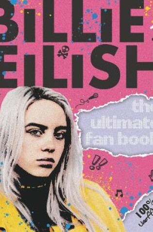 Cover of Billie Eilish: The Ultimate Guide (100% Unofficial)