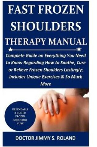 Cover of Fast Frozen Shoulders Therapy Manual