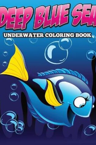 Cover of Deep Blue Sea Underwater Coloring Book