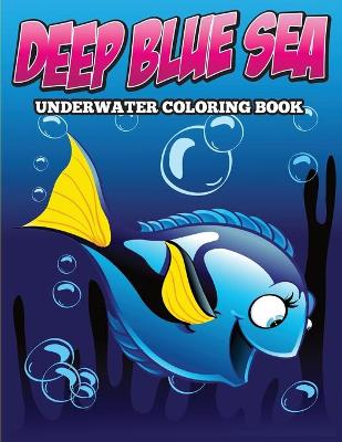 Book cover for Deep Blue Sea Underwater Coloring Book