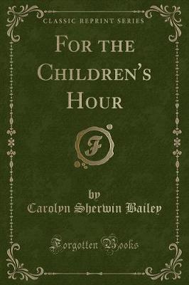 Book cover for For the Children's Hour (Classic Reprint)