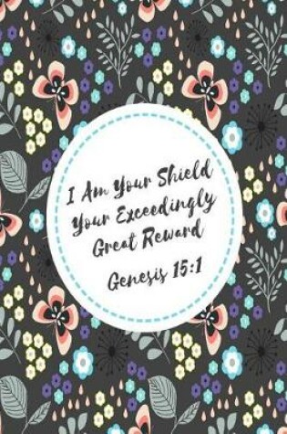 Cover of I Am Your Shield, Your Exceedingly Great Reward