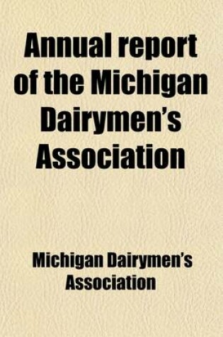 Cover of Annual Report of the Michigan Dairymen's Association (Volume 24, PT. 1908)