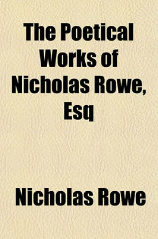 Cover of The Poetical Works of Nicholas Rowe, Esq