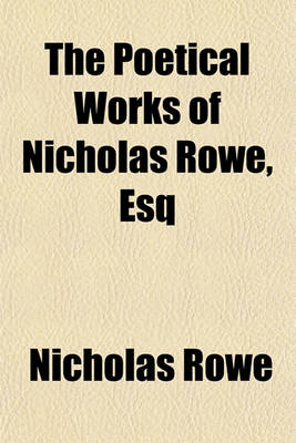 Book cover for The Poetical Works of Nicholas Rowe, Esq