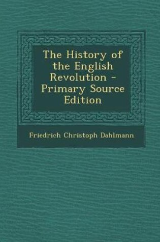 Cover of The History of the English Revolution - Primary Source Edition