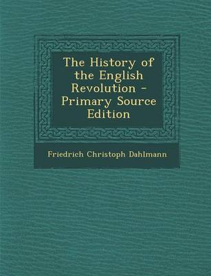 Book cover for The History of the English Revolution - Primary Source Edition