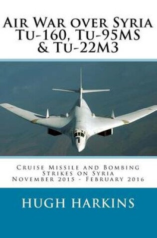 Cover of Air War over Syria - Tu-160, Tu-95MS & Tu-22M3