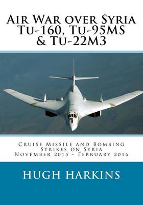 Book cover for Air War over Syria - Tu-160, Tu-95MS & Tu-22M3