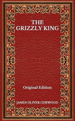 Book cover for The Grizzly King - Original Edition
