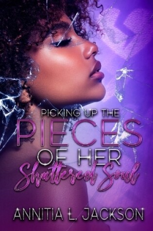 Cover of Picking Up The Pieces of Her Shattered Soul