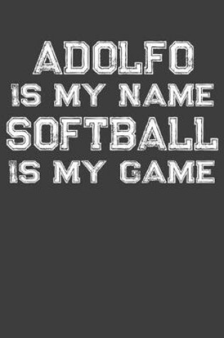 Cover of Adolfo Is My Name Softball Is My Game