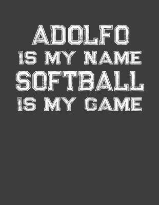 Book cover for Adolfo Is My Name Softball Is My Game