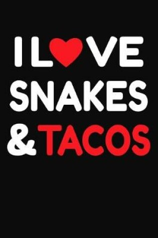 Cover of I Love Snakes & Tacos