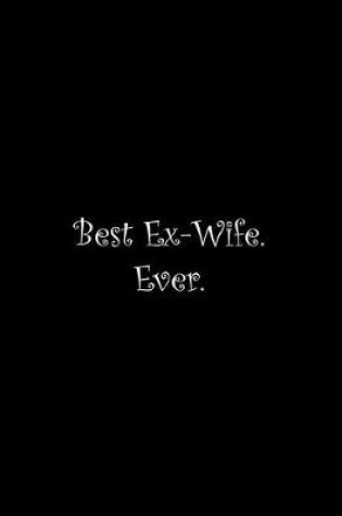 Cover of Best Ex-Wife. Ever