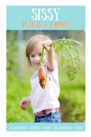 Cover of Sissy Plants A Carrot