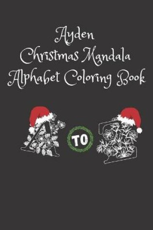 Cover of Ayden Christmas Mandala Alphabet Coloring Book