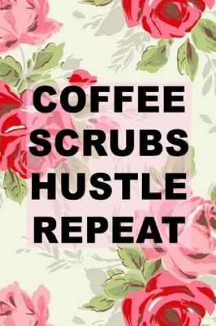 Cover of Coffee Scrubs Hustle Repeat