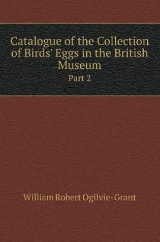 Cover of Catalogue of the Collection of Birds' Eggs in the British Museum Part 2