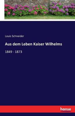 Book cover for Aus dem Leben Kaiser Wilhelms