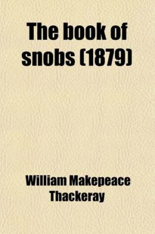 Cover of The Book of Snobs; And Sketches and Travels in London