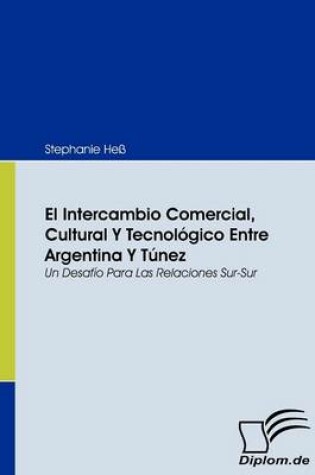 Cover of El Intercambio Comercial, Cultural Y Tecnologico Entre Argentina Y Tunez