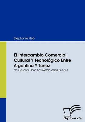 Book cover for El Intercambio Comercial, Cultural Y Tecnologico Entre Argentina Y Tunez