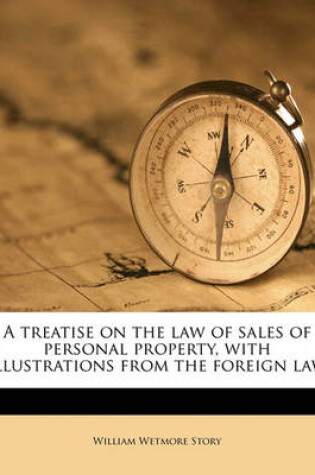 Cover of A Treatise on the Law of Sales of Personal Property, with Illustrations from the Foreign Law