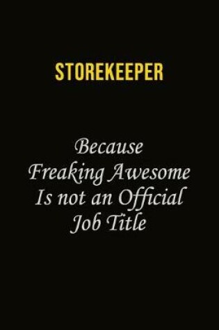 Cover of Storekeeper Because Freaking Awesome Is Not An Official Job Title