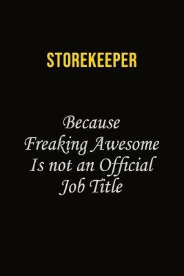 Book cover for Storekeeper Because Freaking Awesome Is Not An Official Job Title