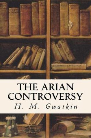 Cover of The Arian Controversy