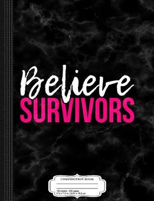 Book cover for Believe Survivors Assault Awareness Composition Notebook