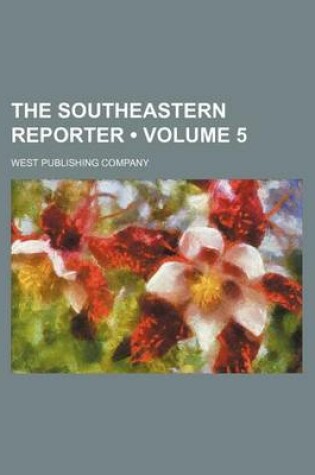 Cover of The Southeastern Reporter (Volume 5)