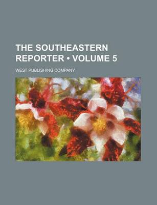 Book cover for The Southeastern Reporter (Volume 5)