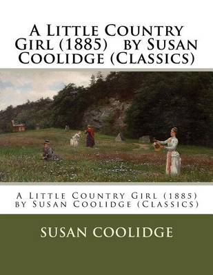 Book cover for A Little Country Girl (1885) by Susan Coolidge (Classics)