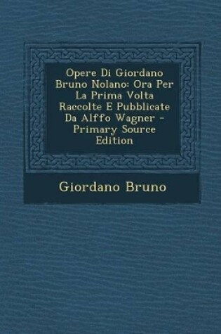 Cover of Opere Di Giordano Bruno Nolano