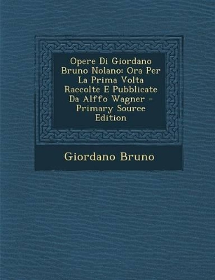 Book cover for Opere Di Giordano Bruno Nolano