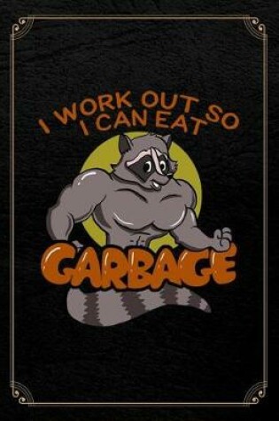 Cover of I Workout So I Can Eat Garbage