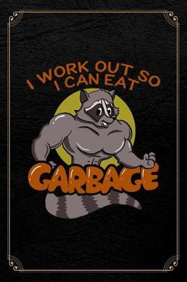 Book cover for I Workout So I Can Eat Garbage