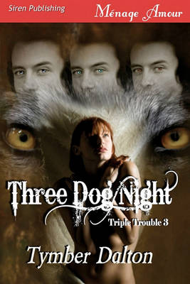 Book cover for Three Dog Night [Triple Trouble 3] (Siren Publishing Menage Amour)