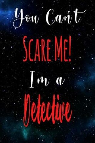 Cover of You Can't Scare Me! I'm A Detective