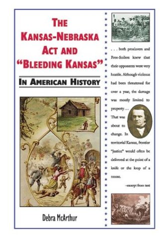 Book cover for The Kansas-Nebraska ACT and Bleeding Kansas in American History