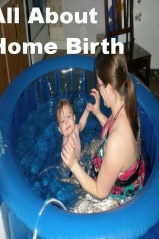 Cover of All About Home Birth