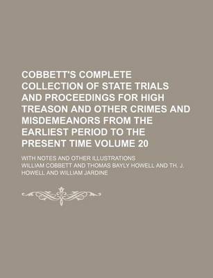 Book cover for Cobbett's Complete Collection of State Trials and Proceedings for High Treason and Other Crimes and Misdemeanors from the Earliest Period to the Present Time Volume 20; With Notes and Other Illustrations