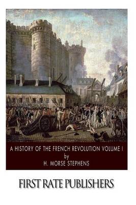 Book cover for A History of the French Revolution Volume I